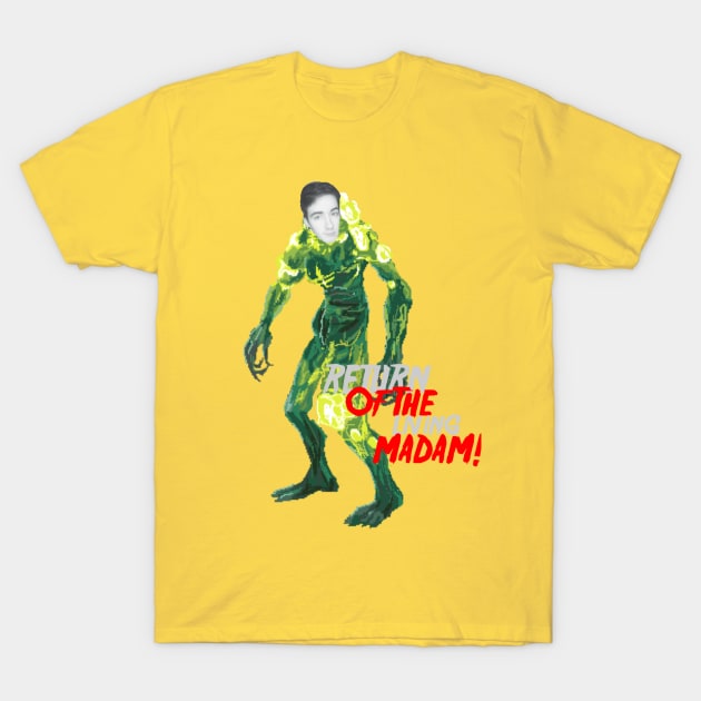 RETURN OF THE LIVING MADAM T-Shirt by Madam Roast Beef